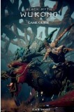 Black Myth: Wukong Game Guide: Secrets, Skills and Strategies to Survive