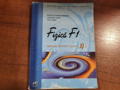 Fizica F1.Manual pentru clasa a XI a- Rodica Ionescu-Andrei,C.Onea foto