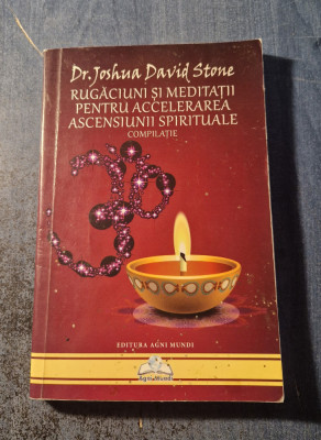 Rugaciuni si meditatii pentru accelerarea ascensiunii spirituale Joshua D Stone foto