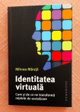 Identitatea virtuala. Editura Humanitas, 2023 - Mihnea Maruta