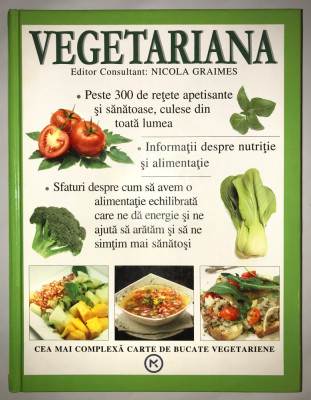 Vegetariana, Carte de bucate voluminoasa, 2007, Nicola Graimes, gastronomie. foto