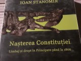 NASTEREA CONSTITUTIEI, LIMBAJ SI DREPT IN PRINCIPATE PANA 1866 - IOAN STANOMIR