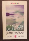 E VERDE AZI LACUL ALBASTRU - JUTTA TREIBER