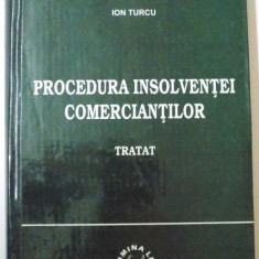 PROCEDURA INSOLVENTEI COMERCIANTILOR , TRATAT de ION TURCU , 2002