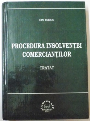 PROCEDURA INSOLVENTEI COMERCIANTILOR , TRATAT de ION TURCU , 2002 foto