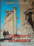 Calatorii orientale - Sandrino Gavriloaia