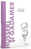 Cumpara ieftin Descopera filosofia. Husserl si Gadamer. Fenomenologie si hermeneutica/Miguel Garcia-Baro