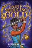 Saint-Seducing Gold (the Forge &amp; Fracture Saga, Book 2)