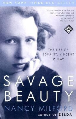 Savage Beauty: The Life of Edna St. Vincent Millay