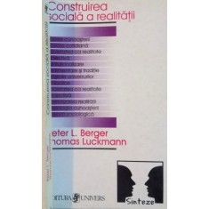 CONSTRUIREA SOCIALA A REALITATII de PETER L. BERGER, THOMAS LUCKMANN, 1999