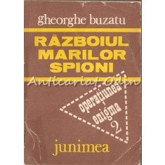 Razboiul Marilor Spioni I - Gh. Buzatu