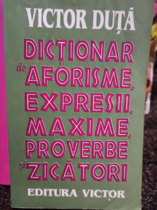 Victor Duta - Dictionar de aforisme, expresii, maxime, proverbe si zicatori (1997)