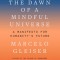 The Dawn of a Mindful Universe: A Manifesto for Humanity&#039;s Future