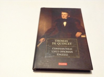 Thomas De Quincey - Confesiunile unui opioman englez - RF17/2 foto