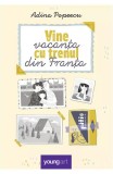 Cumpara ieftin Vine Vacanta Cu Trenul Din Franta, Adina Popescu - Editura Art