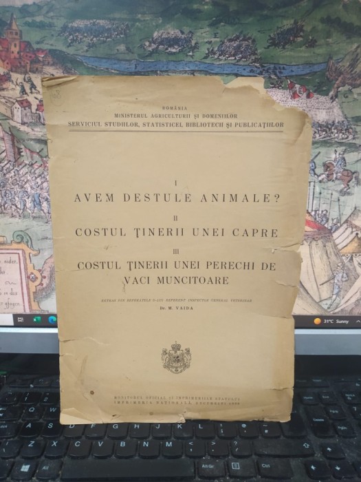 dr. M. vaida, Avem destule animale? Costul ținerii unei capre. Costul ținerii unei perechi de vaci muncitoare, București 1938, 200