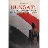 Hungary - Between Democracy and Authoritarianism - Paul Lendvai (Carte Engleza, Hardcover, 2012)