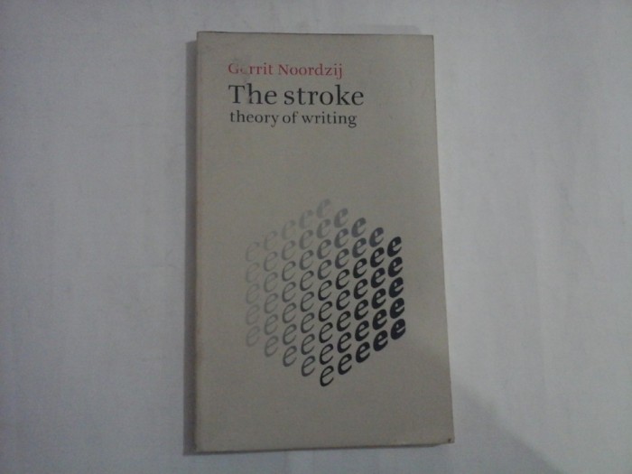 THE STROKE - THEORY OF WRITING - GERRIT NOORDZIJ