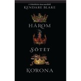 H&aacute;rom s&ouml;t&eacute;t korona - Kendare Blake