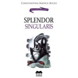 Splendor singularis &ndash; Constantina Raveca Buleu