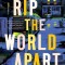 We Rip the World Apart