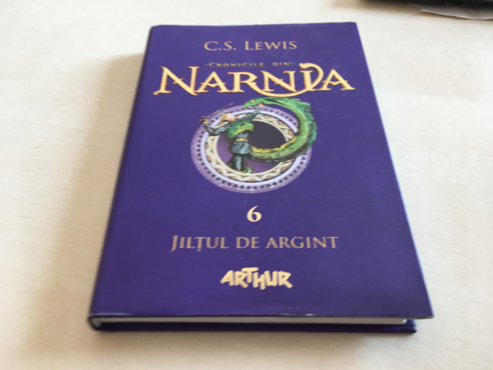 C.S. LEWIS, CRONICILE DIN NARNIA 6- JILTUL DE ARGINT. EDITURA ARTHUR