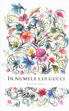 In numele lui Gucci | Patricia Gucci, 2019, Baroque Books&amp;Arts