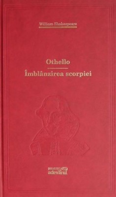 Othello. Imblanzirea scorpiei &amp;ndash; William Shakespeare foto