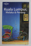 KUALA LUMPUR , MELAKA and PENANG , by JOE BINDLOSS and CELESTE BRASH , LONELY PLANET GUIDE, 2008