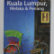 KUALA LUMPUR , MELAKA and PENANG , by JOE BINDLOSS and CELESTE BRASH , LONELY PLANET GUIDE, 2008