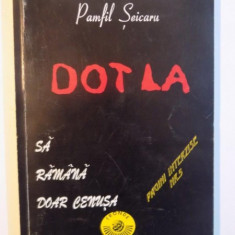 DOT LA , SA RAMANA DOAR CENUSA de PAMFIL SEICARU , 1996