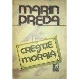 Marin Preda - Creatie si morala (Editia: 1989)