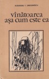 Carte Vanatoarea asa cum este ea - Alexandru T. Draganescu | Editura Sport-Turism | 1984 | Brosata | 85 pagini | 13x20 cm | Romana