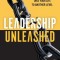 Leadership Unleashed: Take Your Life to Another Level