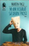 M-am hotarat sa devin prost - Martin Page