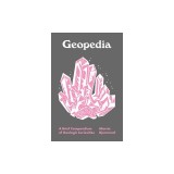 Geopedia: A Brief Compendium of Geologic Curiosities