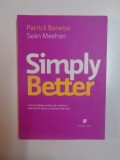 SIMPLY BETTER , CUM SA CASTIGI CLIENTI SI SA - I PASTREZI OFERINDU - LE CEEA CE CONTEAZA de PATRICK BARWISE , SEAN MEEHAN , 2008 , * PREZINTA INSEMNAR