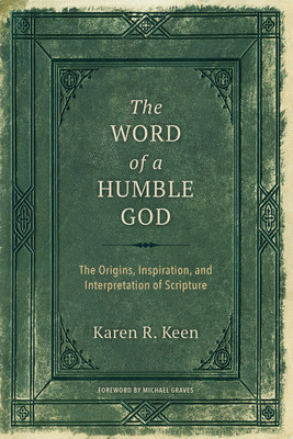 The Word of a Humble God: The Origins, Inspiration, and Interpretation of Scripture foto