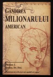 GANDIREA MILIONARULUI AMERICAN &ndash; Thomas J Stanley 406 pag 2000 Editura Aquila &rsquo;93 Cartonata, cu supracoperta 23x16cm Stare foarte buna.