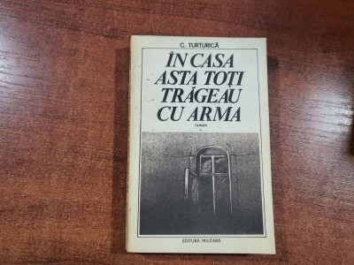 In casa asta toti trageau cu arma de C.Turturica foto