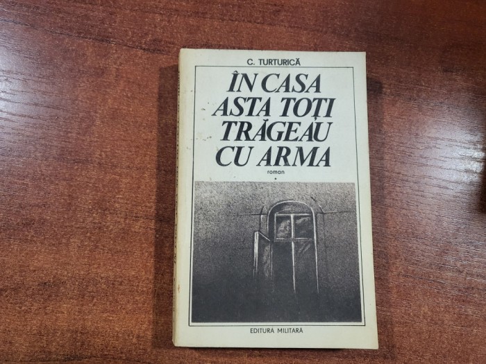 In casa asta toti trageau cu arma de C.Turturica