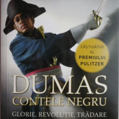 Dumas. Contele negru. Glorie, revolutie, tradare. Povestea adevaratului Monte-Cristo – Tom Reiss