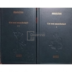 Alexandre Dumas - Cei trei muschetari, 2 vol. (editia 2009)