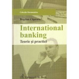Bogdan Capraru - International banking. Teorie si practici - 137068