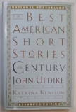 THE BEST AMERICAN SHORT STORIES OF THE CENTURY , editor JOHN UPDIKE and KATRINA KENISON , 2000