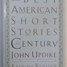 THE BEST AMERICAN SHORT STORIES OF THE CENTURY , editor JOHN UPDIKE and KATRINA KENISON , 2000