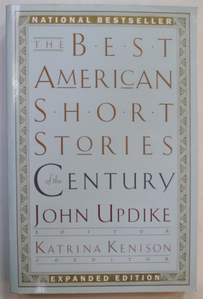 THE BEST AMERICAN SHORT STORIES OF THE CENTURY , editor JOHN UPDIKE and KATRINA KENISON , 2000