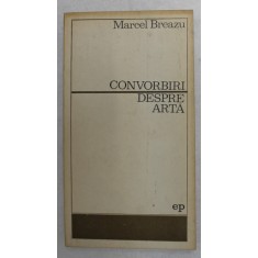 CONVORBIRI DESPRE ARTA de MARCEL BREAZU , 1971
