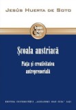 Şcoala austriacă. Piaţa şi creativitatea antreprenorială Jesus Huerta de Soto