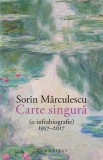 Carte singura (o infrabiografie) 1957&ndash;2017 - Humanitas
